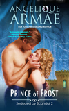 Angelique Armae's Prince of Frost: Seduced by Scandal 2